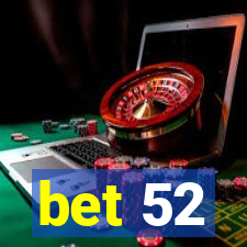 bet 52